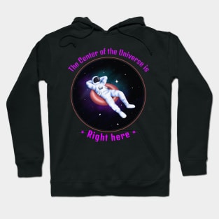 The center of the universe is right here Hoodie